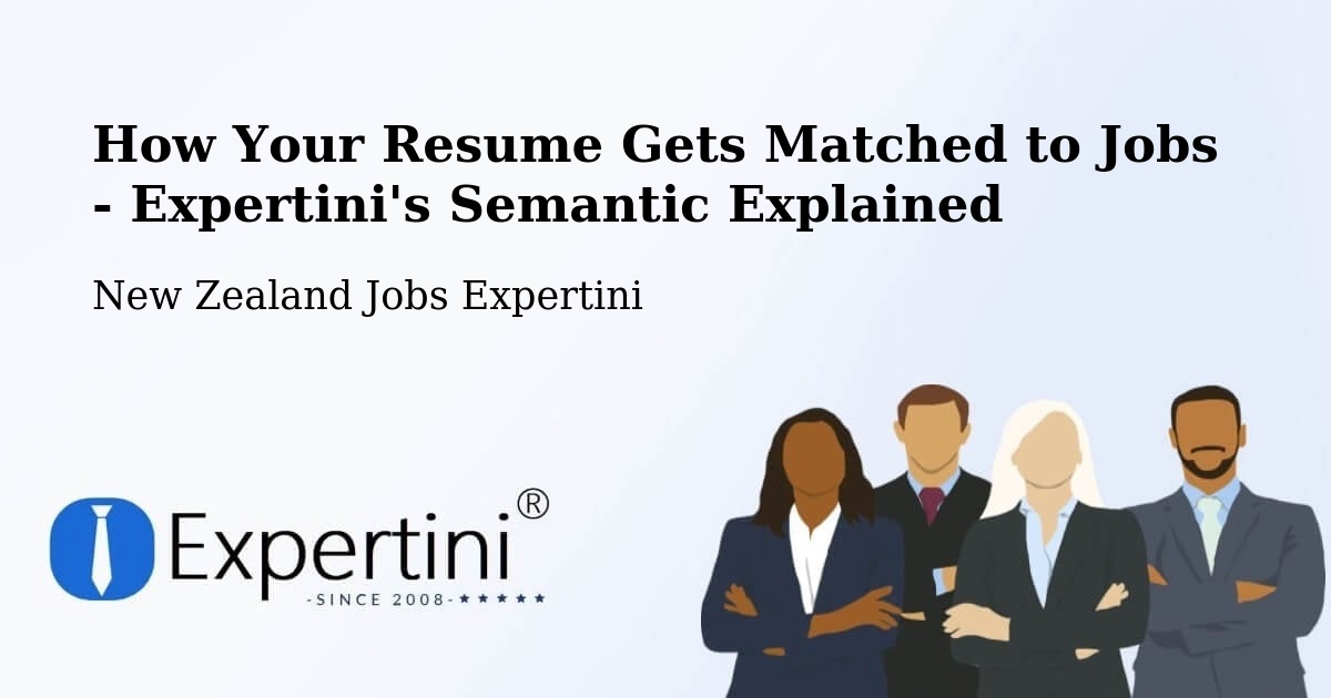 How Your Resume Gets Matched to Jobs - Expertini's Semantic Explained - New Zealand Jobs Expertini